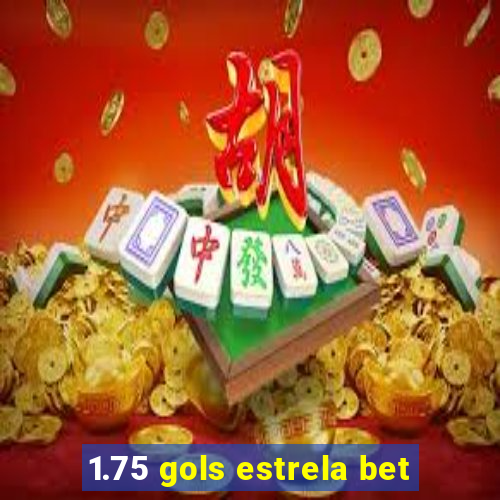 1.75 gols estrela bet